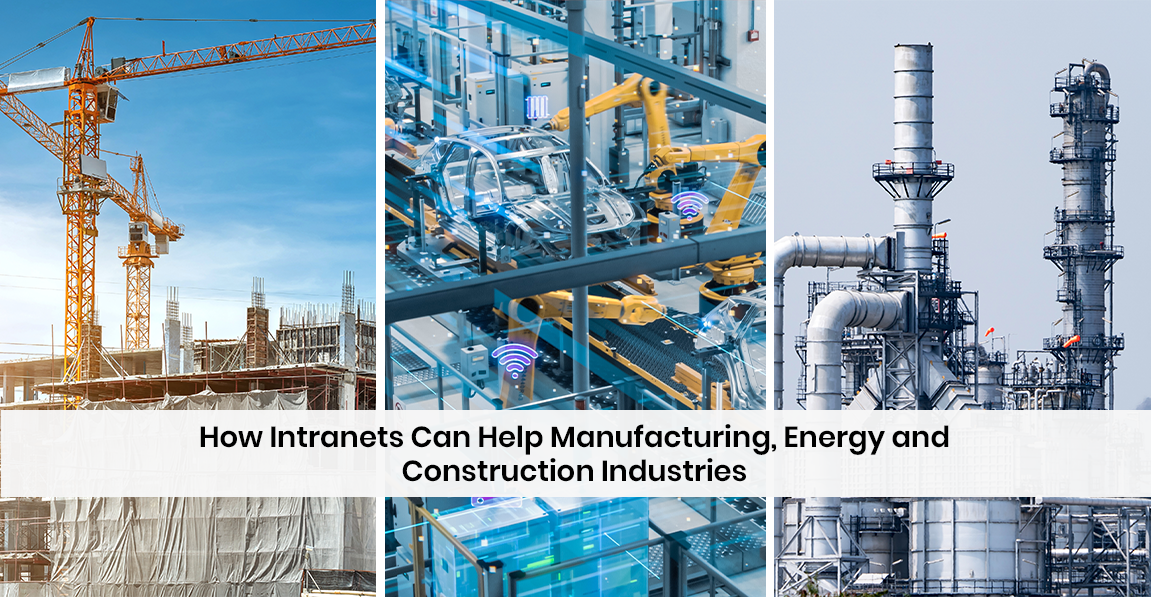 How Intranets Can Help Manufacturing, Energy, and Construction Industries