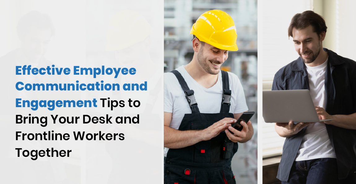 Effective Employee Communication and Engagement Tips to Bring Your Desk and Frontline Workers Together